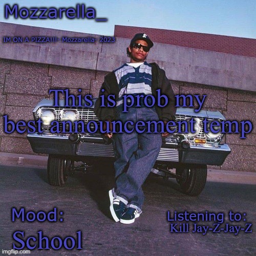 Eazy-E Temp | This is prob my best announcement temp; Kill Jay-Z-Jay-Z; School | image tagged in eazy-e temp | made w/ Imgflip meme maker