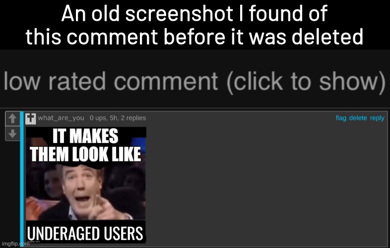 An old screenshot I found of this comment before it was deleted | image tagged in low rated comment dark mode version,low rated comment,imgflip | made w/ Imgflip meme maker