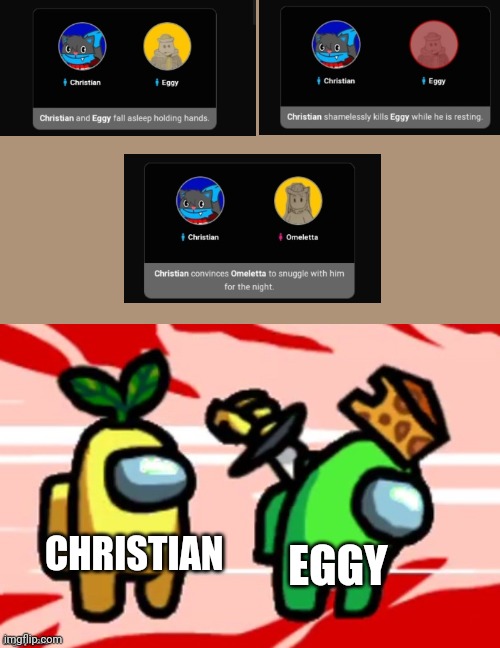 Traitor | CHRISTIAN; EGGY | image tagged in among us stab | made w/ Imgflip meme maker