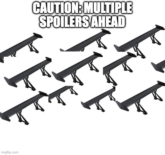 You were warned: | CAUTION: MULTIPLE
SPOILERS AHEAD | image tagged in memes,spoilers,funny | made w/ Imgflip meme maker