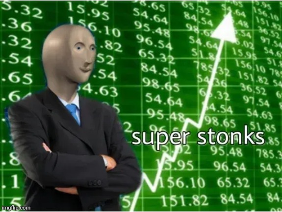 Super Stonks | image tagged in super stonks | made w/ Imgflip meme maker