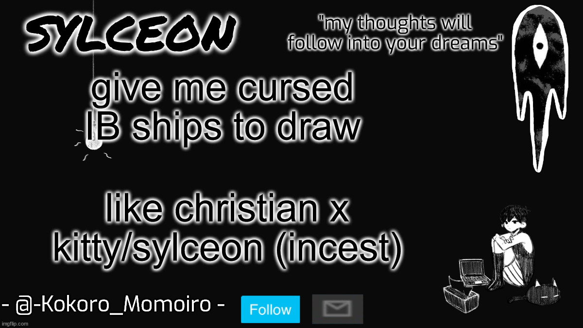 blackspace. | give me cursed IB ships to draw; like christian x kitty/sylceon (incest) | image tagged in blackspace | made w/ Imgflip meme maker