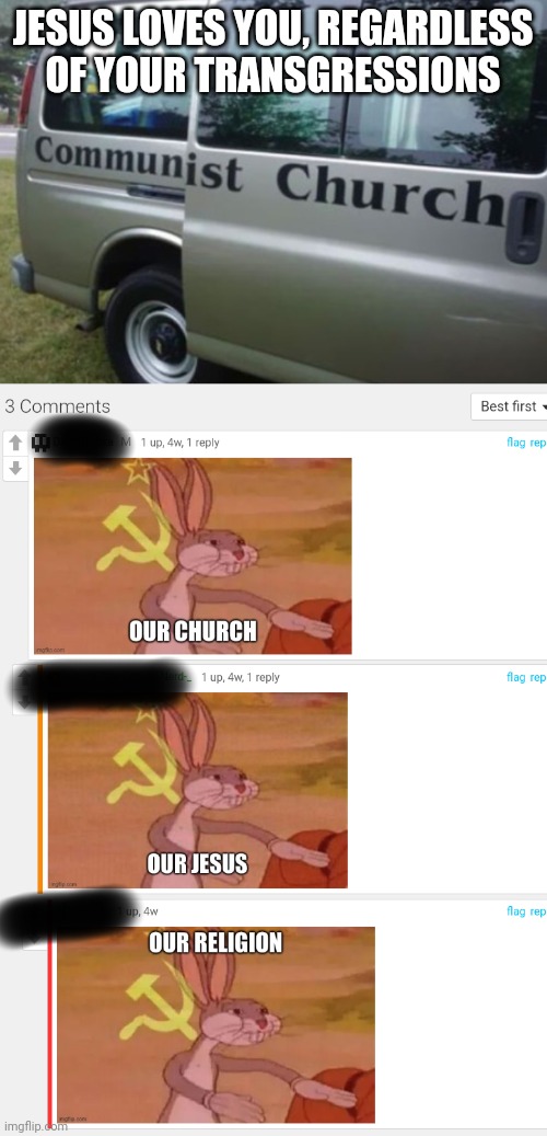 Jesus 2024(does this count as politics?) | JESUS LOVES YOU, REGARDLESS OF YOUR TRANSGRESSIONS | image tagged in religion,bugs bunny communist | made w/ Imgflip meme maker