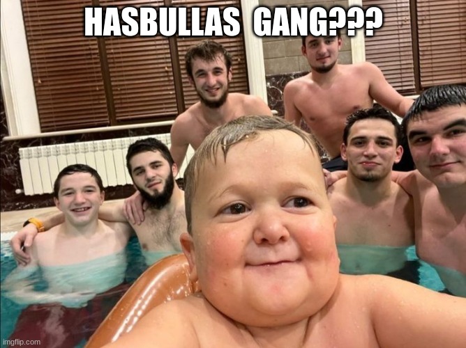 HASBULLAS  GANG??? | made w/ Imgflip meme maker