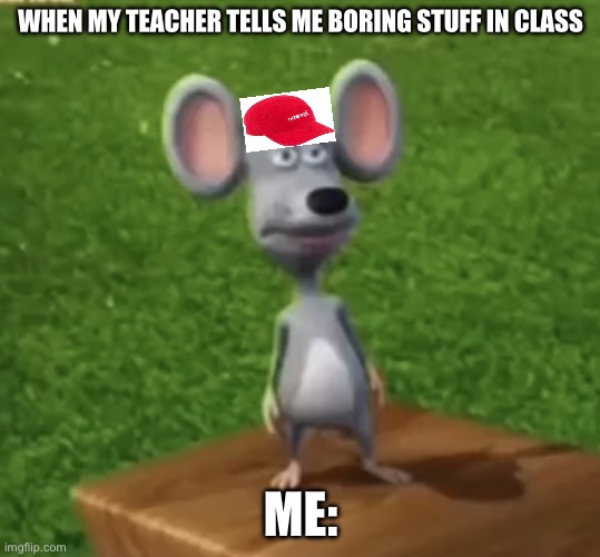 Wtf did I just here right now | WHEN MY TEACHER TELLS ME BORING STUFF IN CLASS; ME: | image tagged in wtf did i just here right now | made w/ Imgflip meme maker