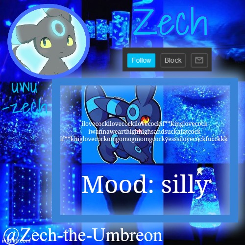 zech-the-umbreon announcement | ilovecockilovecockilovecockif**kinglovecock iwannawearthighhighsandsuckafatcock if**kinglovecockomgomogmomgcockyesssilovecockfucckkk; Mood: silly | image tagged in zech-the-umbreon announcement | made w/ Imgflip meme maker