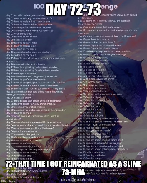 100 day anime challenge | DAY 72-73; 72-THAT TIME I GOT REINCARNATED AS A SLIME
73-MHA | image tagged in 100 day anime challenge | made w/ Imgflip meme maker