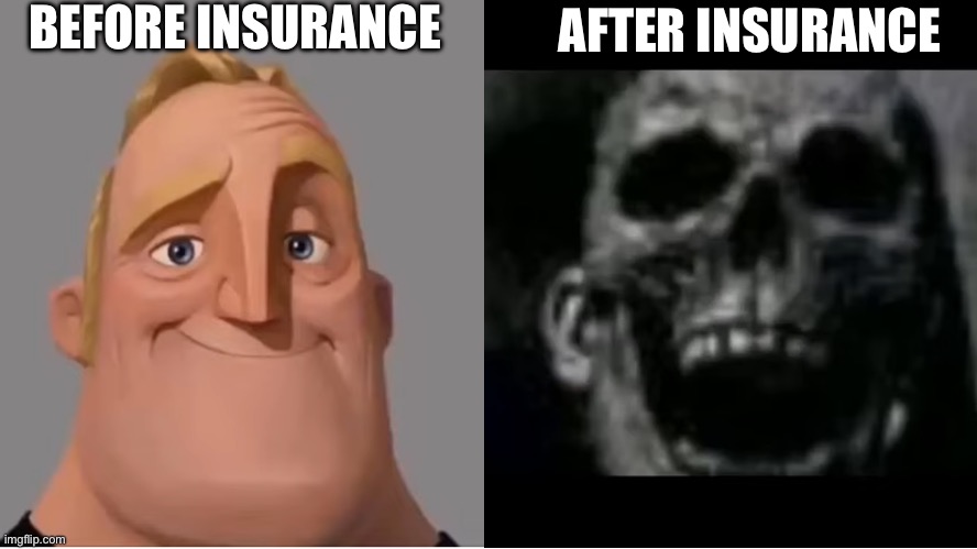 mr incredible becoming uncanny small size version | BEFORE INSURANCE AFTER INSURANCE | image tagged in mr incredible becoming uncanny small size version | made w/ Imgflip meme maker