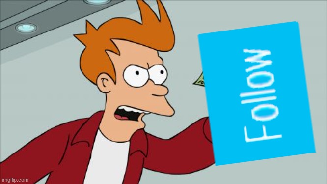 Shut Up And Take My Money Fry Meme | image tagged in memes,shut up and take my money fry | made w/ Imgflip meme maker