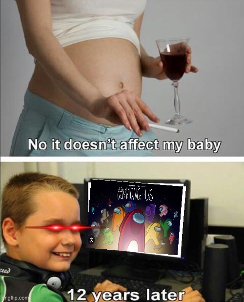 No it doesn't affect my baby | image tagged in no it doesn't affect my baby | made w/ Imgflip meme maker