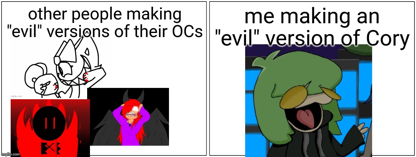 like, other OCs turn evil and it's all about knifes and fire. Cory turns evil and he becomes Kermit. | me making an "evil" version of Cory; other people making "evil" versions of their OCs | image tagged in memes,blank comic panel 2x1 | made w/ Imgflip meme maker