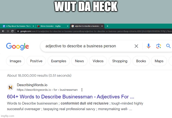 I was looking up adjectives for business people for a meme and this is what I found | WUT DA HECK | image tagged in wut,work,money | made w/ Imgflip meme maker