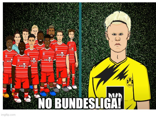 NO BUNDESLIGA! | image tagged in sports | made w/ Imgflip meme maker