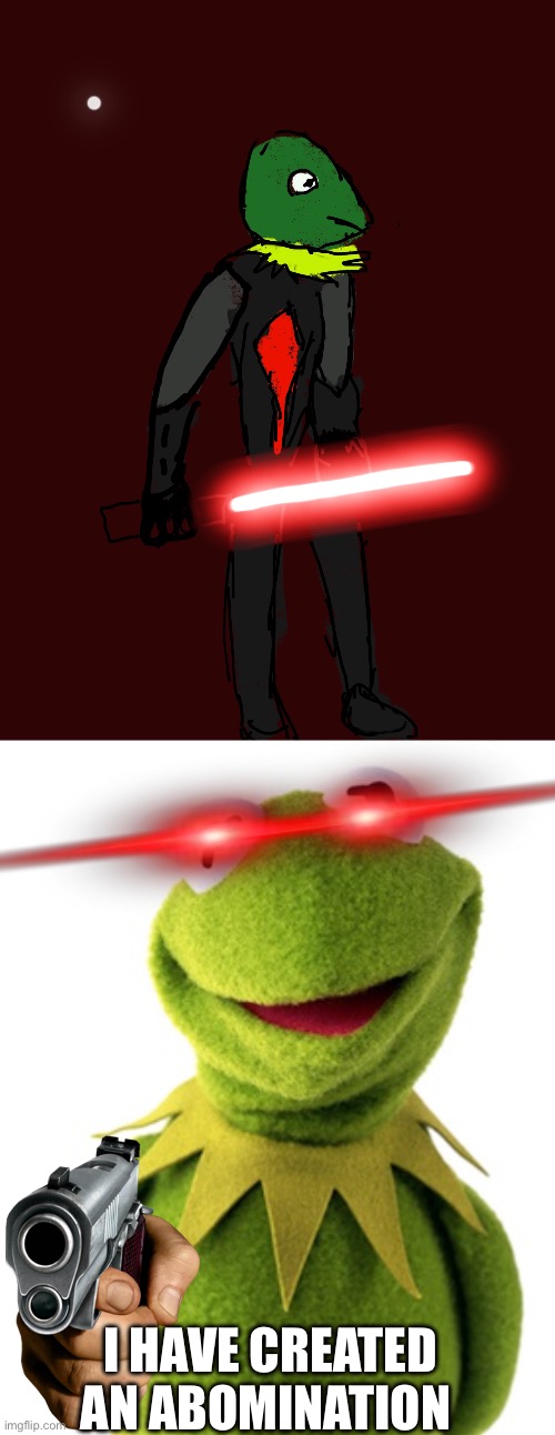 Star Wars Kermit | I HAVE CREATED AN ABOMINATION | image tagged in kermit the frog,evil kermit,drawings | made w/ Imgflip meme maker