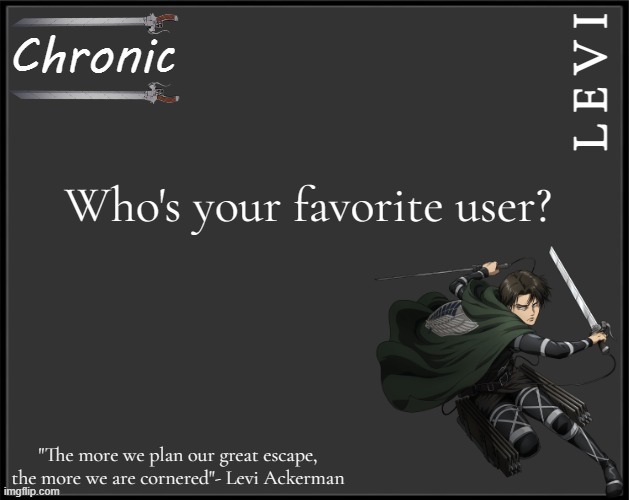 A.O.T | Who's your favorite user? | image tagged in a o t | made w/ Imgflip meme maker