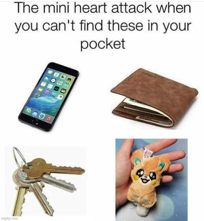 The Mini Heart attack when you can't find these in your pocket | image tagged in the mini heart attack when you can't find these in your pocket | made w/ Imgflip meme maker