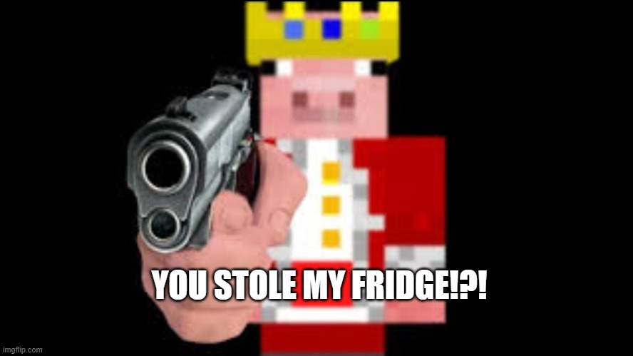TECHNOBLADE | YOU STOLE MY FRIDGE!?! | image tagged in technoblade | made w/ Imgflip meme maker