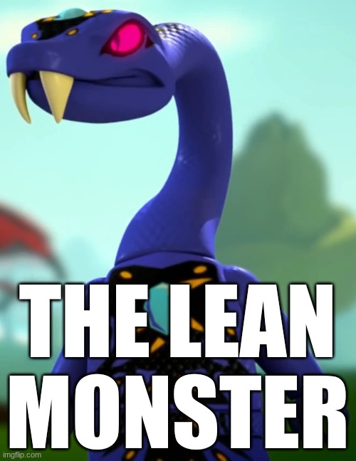 THE LEAN MONSTER | made w/ Imgflip meme maker