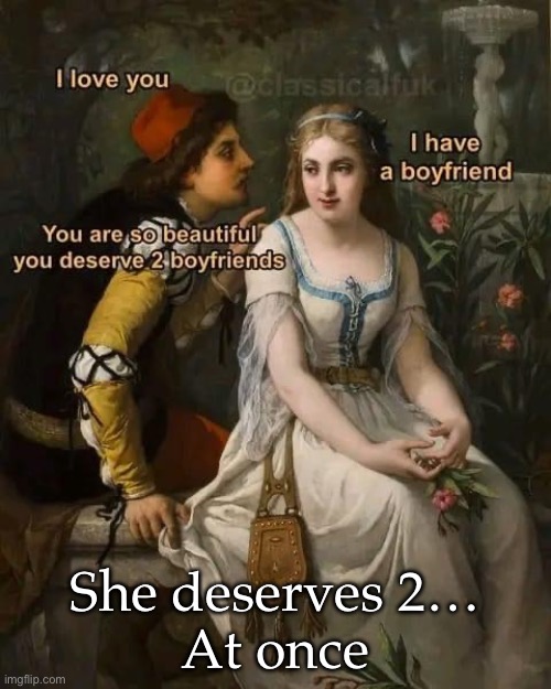 Boyfriends | She deserves 2…
At once | image tagged in boyfriend,beautiful,gang bang,threesome | made w/ Imgflip meme maker