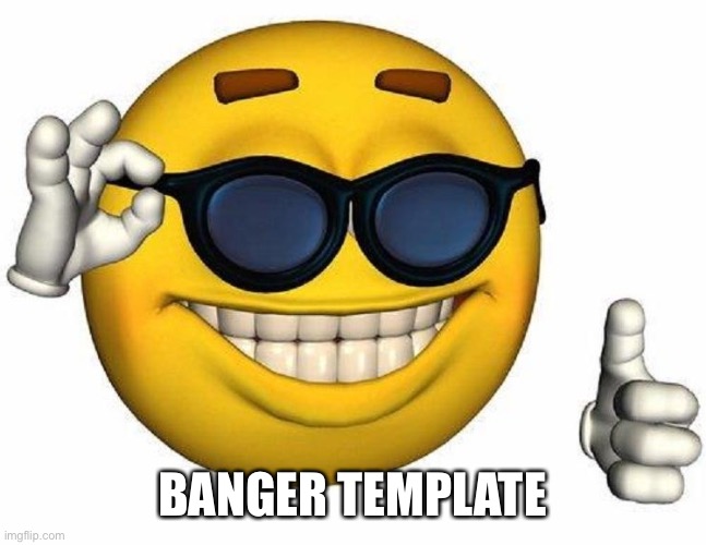 Thumbs Up Emoji | BANGER TEMPLATE | image tagged in thumbs up emoji | made w/ Imgflip meme maker