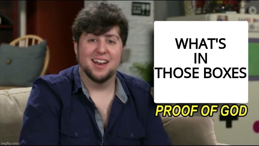 Jon Tron | WHAT'S IN THOSE BOXES | image tagged in jon tron | made w/ Imgflip meme maker