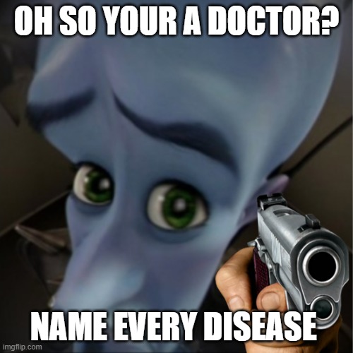 This post is for the docs of IMGflip | OH SO YOUR A DOCTOR? NAME EVERY DISEASE | image tagged in doctor | made w/ Imgflip meme maker