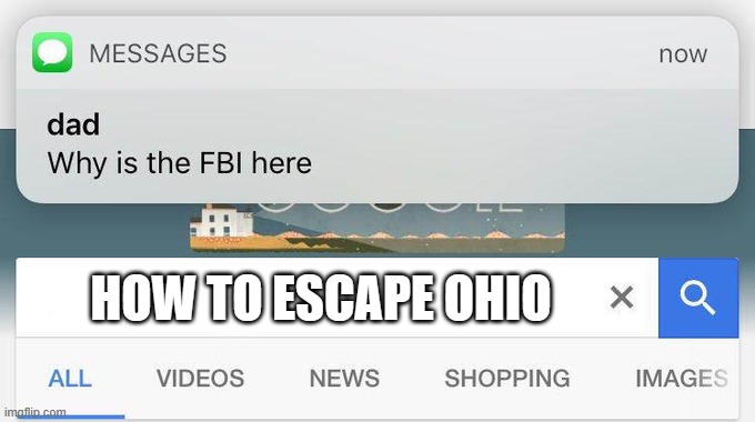 why is the FBI here? | HOW TO ESCAPE OHIO | image tagged in why is the fbi here | made w/ Imgflip meme maker