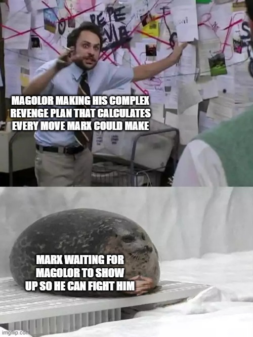 Man explaining to seal | MAGOLOR MAKING HIS COMPLEX REVENGE PLAN THAT CALCULATES EVERY MOVE MARX COULD MAKE; MARX WAITING FOR MAGOLOR TO SHOW UP SO HE CAN FIGHT HIM | image tagged in man explaining to seal | made w/ Imgflip meme maker