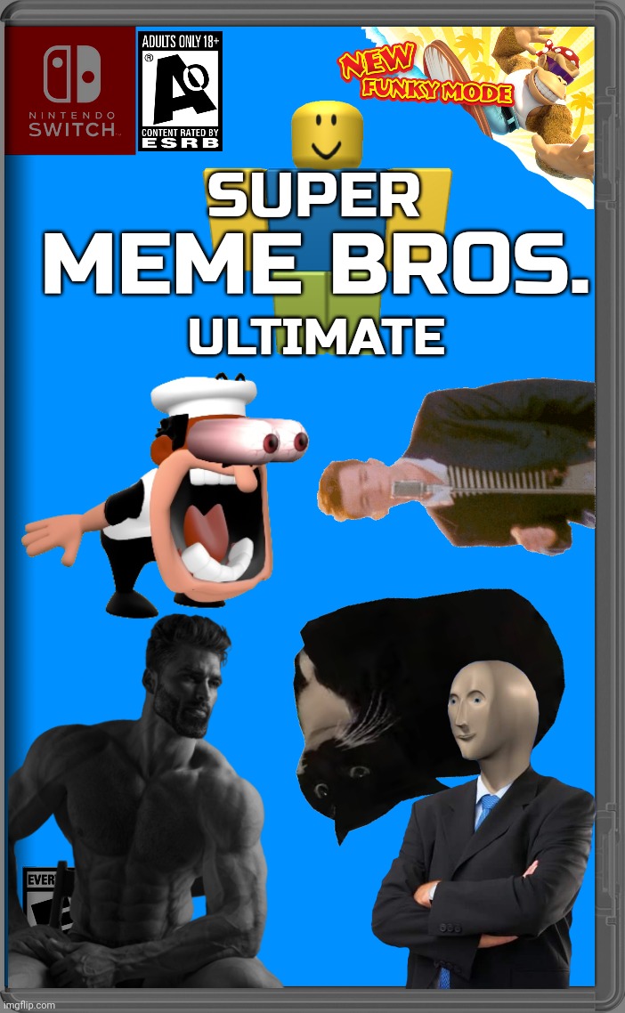 Everyone is here! Comes with exclusive case and Funky Mode DLC! | SUPER; MEME BROS. ULTIMATE | image tagged in nintendo switch | made w/ Imgflip meme maker