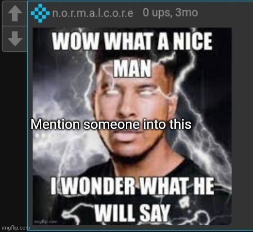 Normalcore KYS | Mention someone into this | image tagged in normalcore kys | made w/ Imgflip meme maker