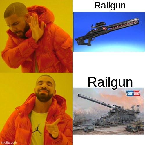 Railgun, nah. RAILgun, yeah. | Railgun; Railgun | image tagged in memes,drake hotline bling | made w/ Imgflip meme maker