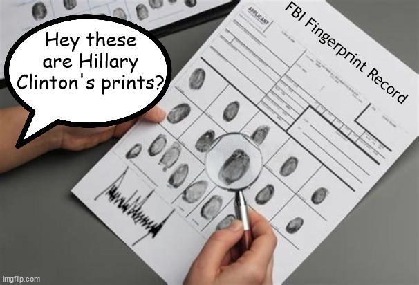 Trump's sleight of hand | Hey these are Hillary Clinton's prints? FBI Fingerprint Record | image tagged in donald trump,fraud,fake,phony,maga,doj | made w/ Imgflip meme maker
