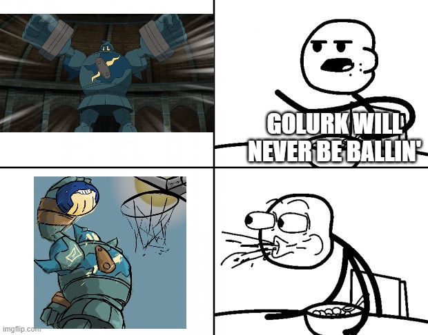 golurk will never be ballin' | GOLURK WILL NEVER BE BALLIN' | image tagged in blank cereal guy,golurk | made w/ Imgflip meme maker