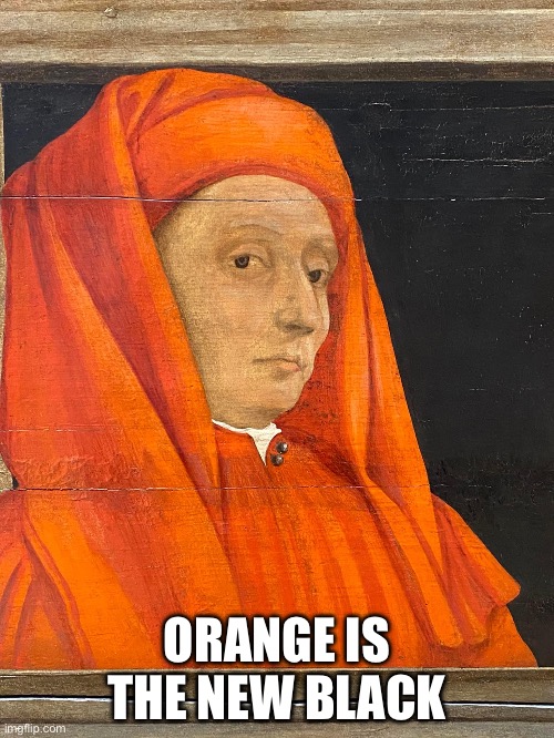 New black | ORANGE IS THE NEW BLACK | image tagged in orange,orange is the new black,classic art,art | made w/ Imgflip meme maker
