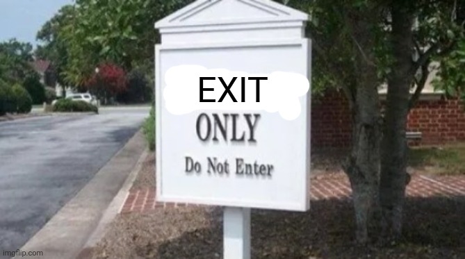 EXIT | made w/ Imgflip meme maker