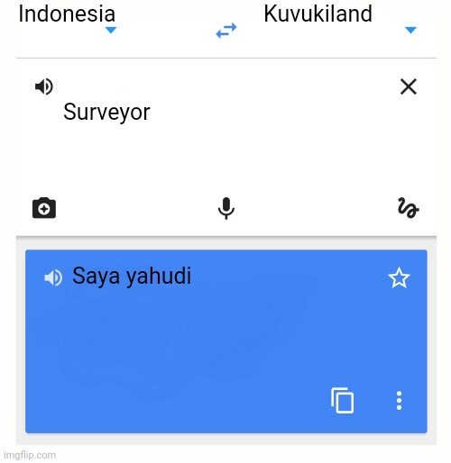 Google Translate | Indonesia; Kuvukiland; Surveyor; Saya yahudi | image tagged in google translate | made w/ Imgflip meme maker