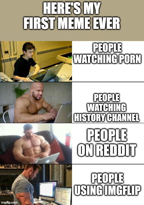 HERE'S MY FIRST MEME EVER | made w/ Imgflip meme maker