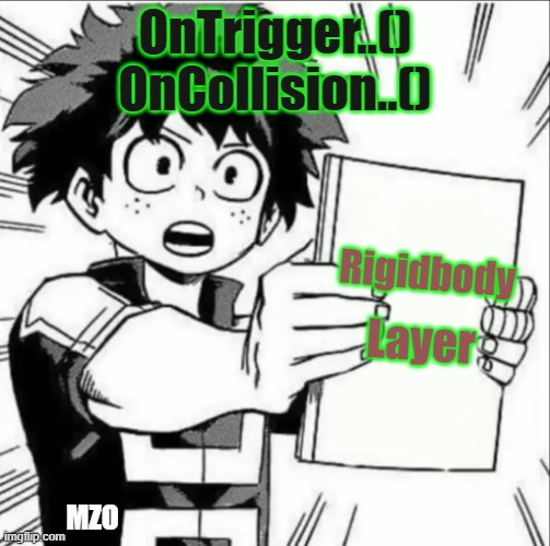 Dont forget them | OnTrigger..() OnCollision..(); Rigidbody; Layer; MZO | image tagged in unity,unitymeme | made w/ Imgflip meme maker