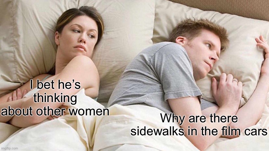 I bet he’s thinking about other women | I bet he’s thinking about other women; Why are there sidewalks in the film cars | image tagged in memes,i bet he's thinking about other women,fun,cars,confused,movies | made w/ Imgflip meme maker