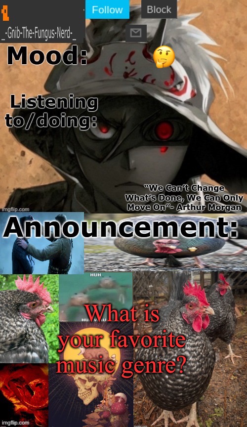 🤔; What is your favorite music genre? | image tagged in gnibs announcement template | made w/ Imgflip meme maker