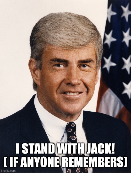 I STAND WITH JACK!
( IF ANYONE REMEMBERS) | made w/ Imgflip meme maker