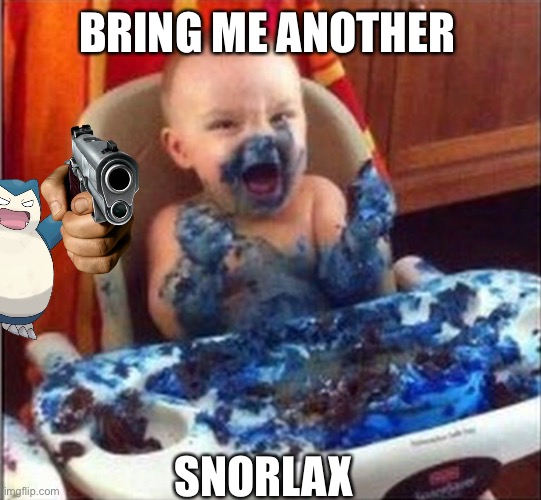 Bring me another Smurf | BRING ME ANOTHER; SNORLAX | image tagged in bring me another smurf | made w/ Imgflip meme maker
