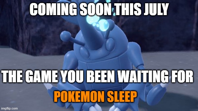 pokemon sleep | COMING SOON THIS JULY; THE GAME YOU BEEN WAITING FOR; POKEMON SLEEP | image tagged in pokemon sleeping heracross,pokemon,pokemon board meeting,nintendo,oh yeah it's all coming together | made w/ Imgflip meme maker