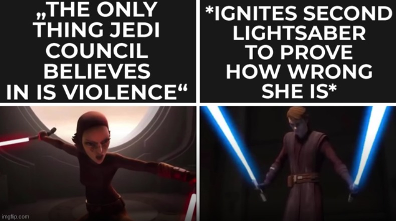 your wrong so im gonna fight you to show how wrong you are! | image tagged in jedi,violence,sith,lightsaber | made w/ Imgflip meme maker