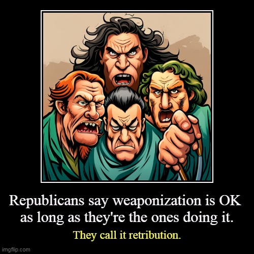 But his boxes! | Republicans say weaponization is OK 
as long as they're the ones doing it. | They call it retribution. | image tagged in funny,demotivationals,republicans,hypocrites,conservative hypocrisy,weaponization | made w/ Imgflip demotivational maker