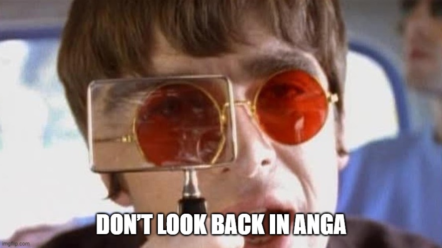 DON’T LOOK BACK IN ANGA | made w/ Imgflip meme maker