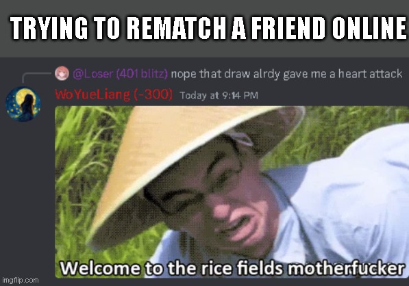 TRYING TO REMATCH A FRIEND ONLINE | made w/ Imgflip meme maker