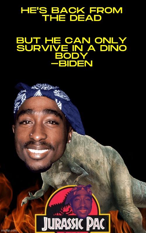 Jurassic Pac | image tagged in 2pac,tupac,fake movies | made w/ Imgflip meme maker