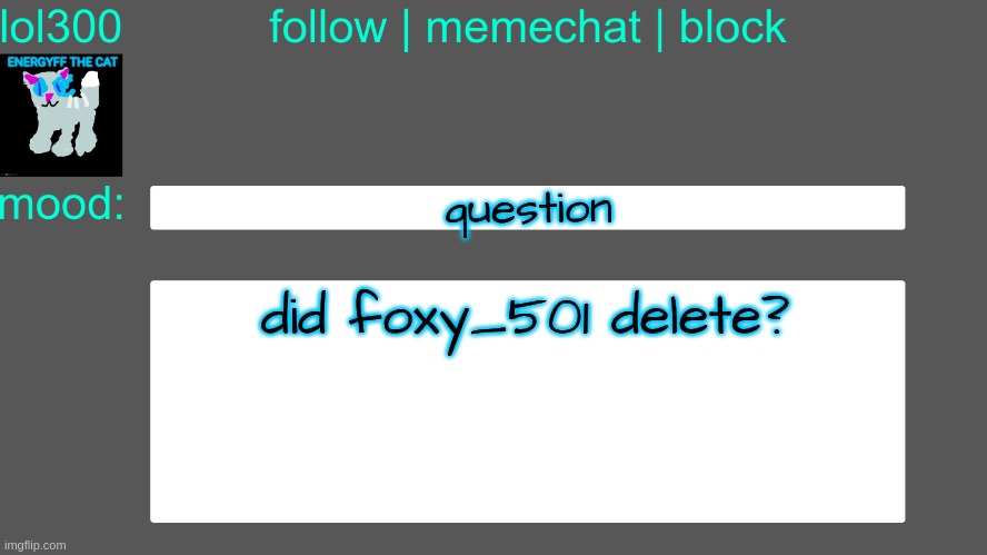 Lol300 announcement temp 3 | question; did foxy_501 delete? | image tagged in lol300 announcement temp 3 | made w/ Imgflip meme maker