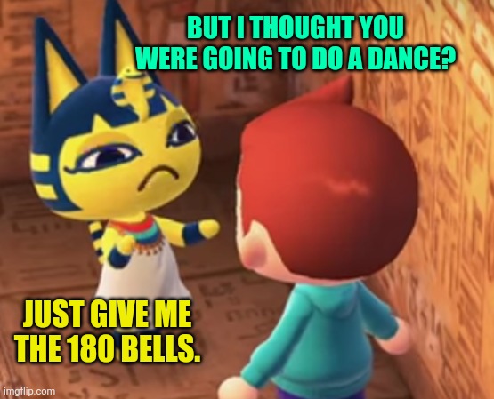 communist scum | JUST GIVE ME THE 180 BELLS. BUT I THOUGHT YOU WERE GOING TO DO A DANCE? | image tagged in communist scum | made w/ Imgflip meme maker